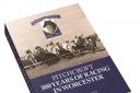 CELEBRATING 300 YEARS: The new book about the history of Worcester Racecourse